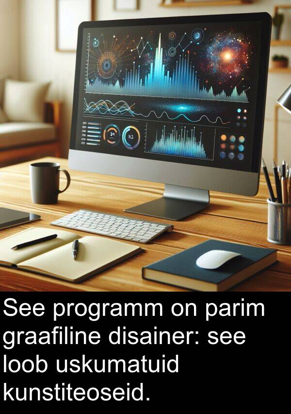 parim: See programm on parim graafiline disainer: see loob uskumatuid kunstiteoseid.