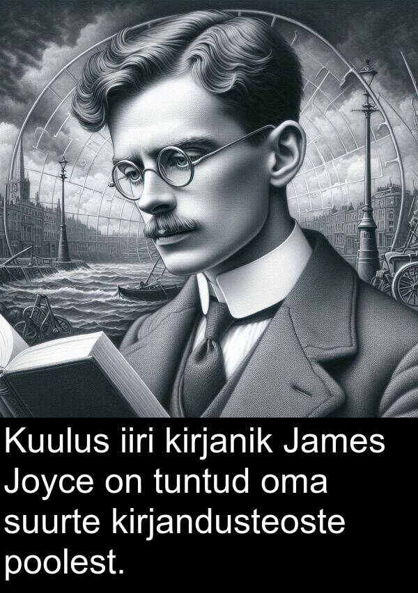 iiri: Kuulus iiri kirjanik James Joyce on tuntud oma suurte kirjandusteoste poolest.