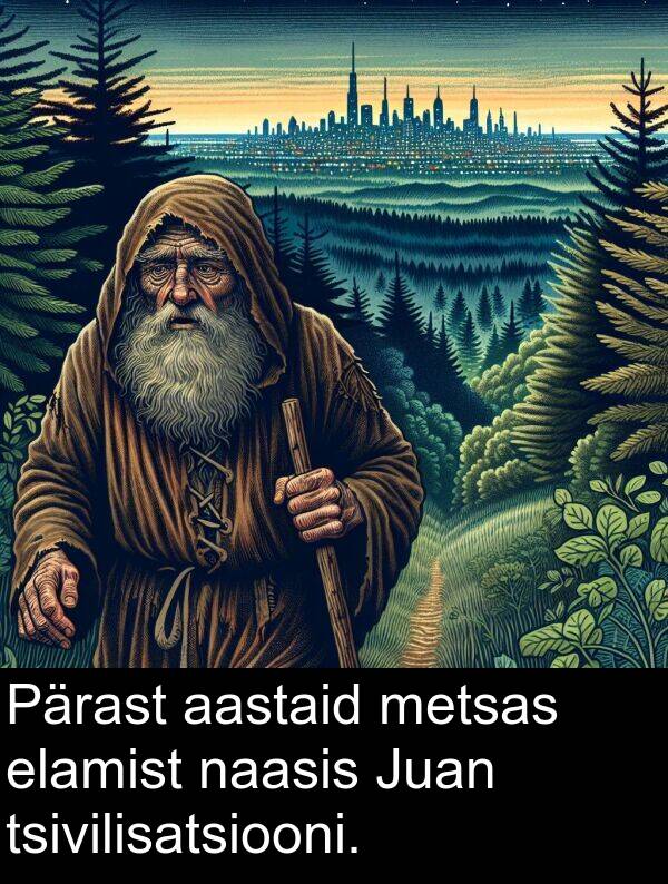 naasis: Pärast aastaid metsas elamist naasis Juan tsivilisatsiooni.