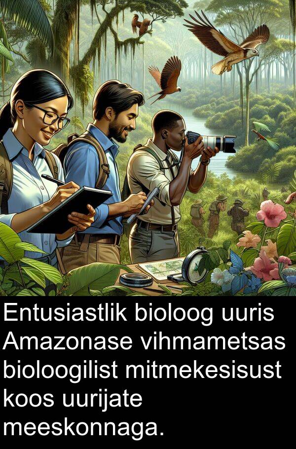 bioloogilist: Entusiastlik bioloog uuris Amazonase vihmametsas bioloogilist mitmekesisust koos uurijate meeskonnaga.