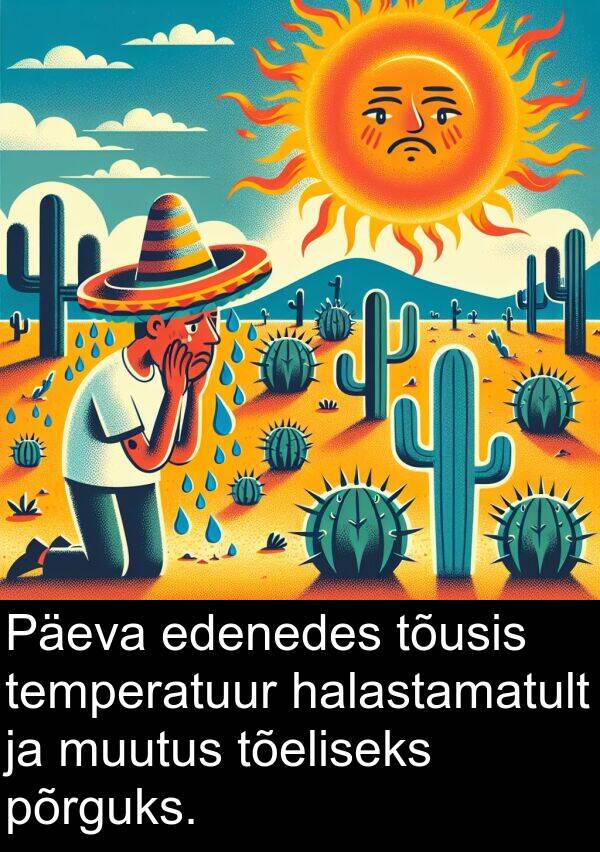 tõeliseks: Päeva edenedes tõusis temperatuur halastamatult ja muutus tõeliseks põrguks.