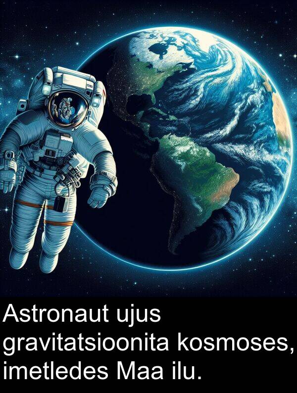 ujus: Astronaut ujus gravitatsioonita kosmoses, imetledes Maa ilu.