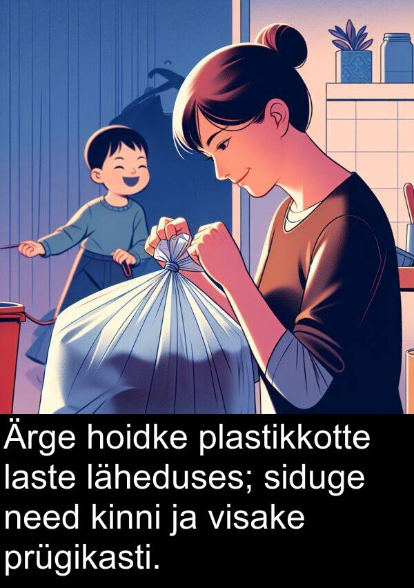 need: Ärge hoidke plastikkotte laste läheduses; siduge need kinni ja visake prügikasti.