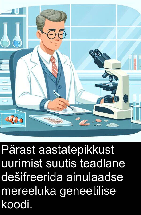 uurimist: Pärast aastatepikkust uurimist suutis teadlane dešifreerida ainulaadse mereeluka geneetilise koodi.