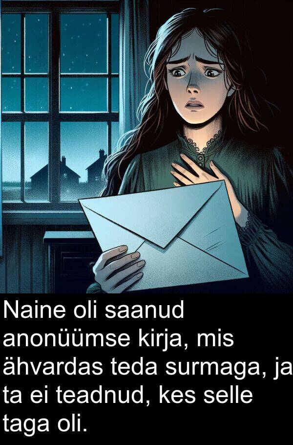 taga: Naine oli saanud anonüümse kirja, mis ähvardas teda surmaga, ja ta ei teadnud, kes selle taga oli.