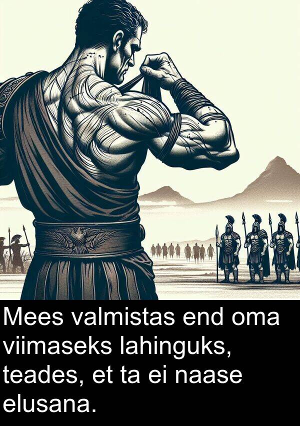 naase: Mees valmistas end oma viimaseks lahinguks, teades, et ta ei naase elusana.