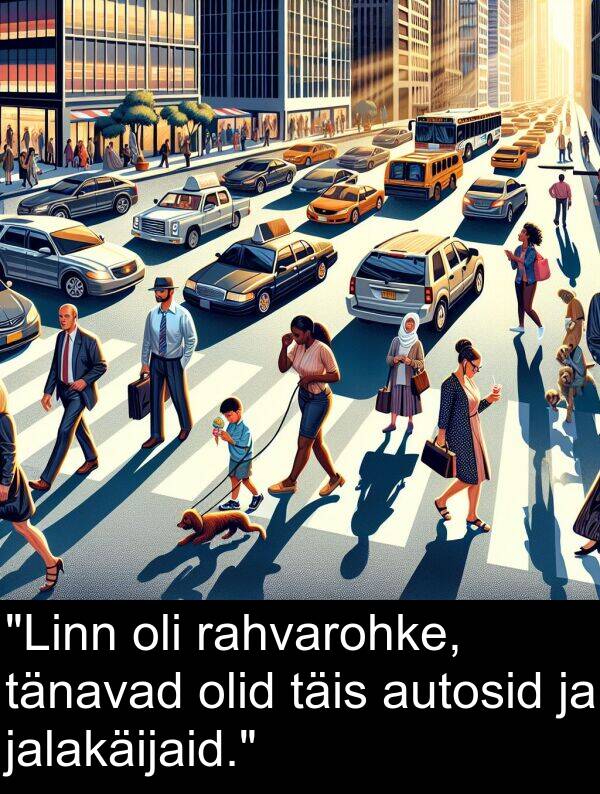 olid: "Linn oli rahvarohke, tänavad olid täis autosid ja jalakäijaid."