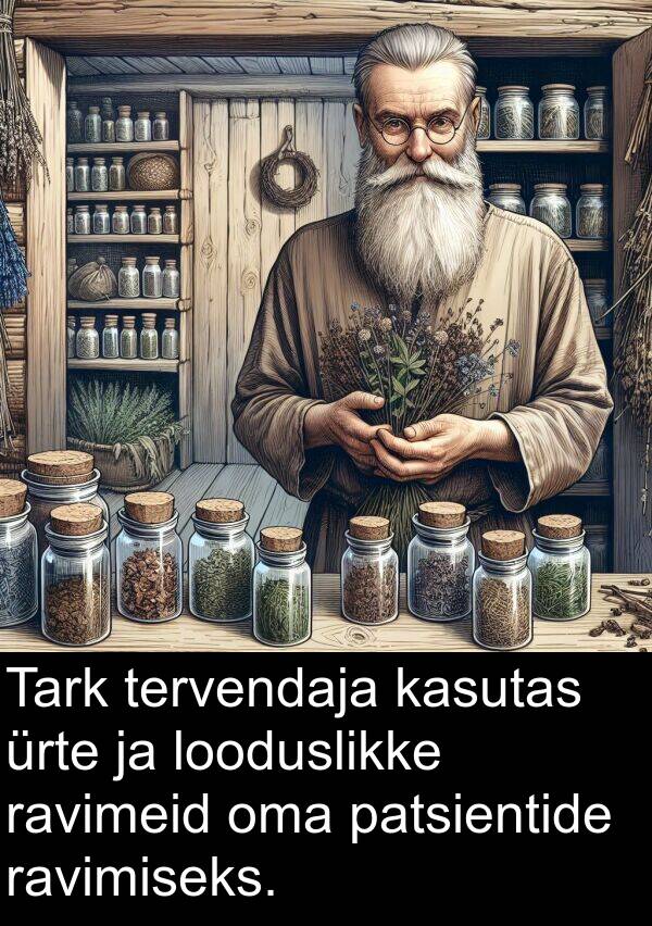 ravimeid: Tark tervendaja kasutas ürte ja looduslikke ravimeid oma patsientide ravimiseks.