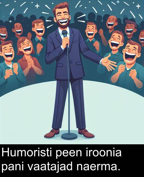 pani: Humoristi peen iroonia pani vaatajad naerma.