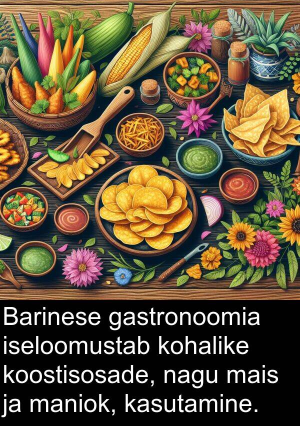 mais: Barinese gastronoomia iseloomustab kohalike koostisosade, nagu mais ja maniok, kasutamine.