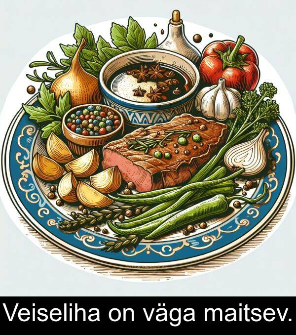 maitsev: Veiseliha on väga maitsev.