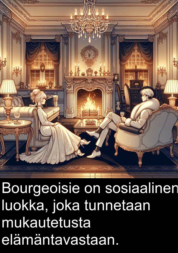 elämäntavastaan: Bourgeoisie on sosiaalinen luokka, joka tunnetaan mukautetusta elämäntavastaan.