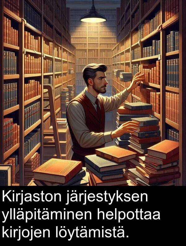 ylläpitäminen: Kirjaston järjestyksen ylläpitäminen helpottaa kirjojen löytämistä.