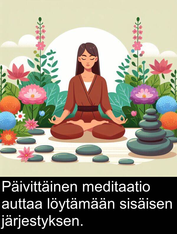 löytämään: Päivittäinen meditaatio auttaa löytämään sisäisen järjestyksen.