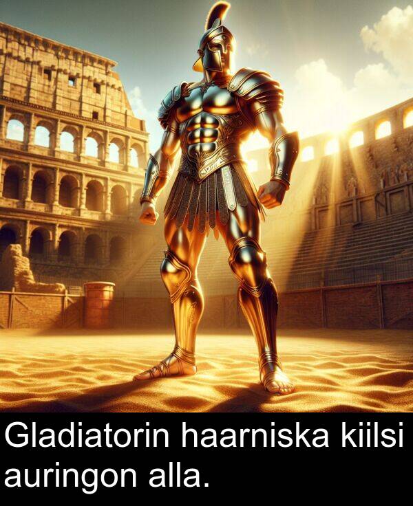 haarniska: Gladiatorin haarniska kiilsi auringon alla.