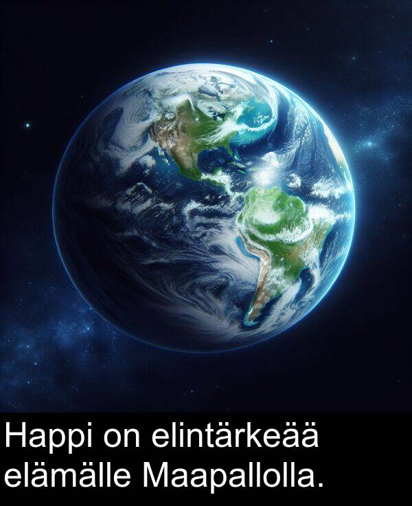 elintärkeää: Happi on elintärkeää elämälle Maapallolla.