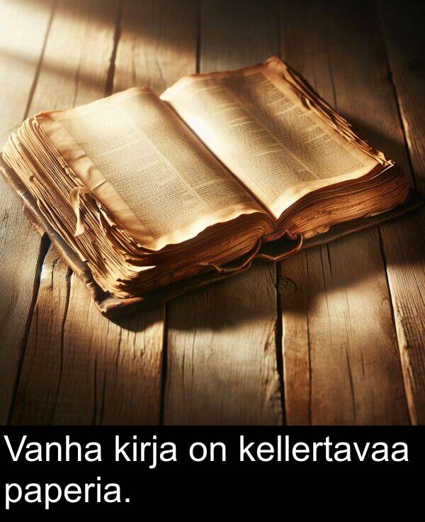 kellertavaa: Vanha kirja on kellertavaa paperia.