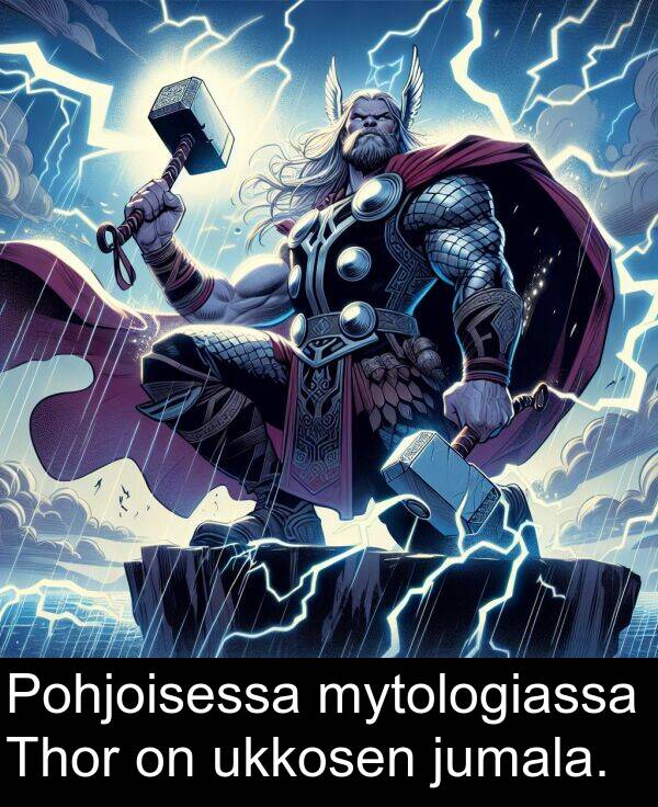 ukkosen: Pohjoisessa mytologiassa Thor on ukkosen jumala.