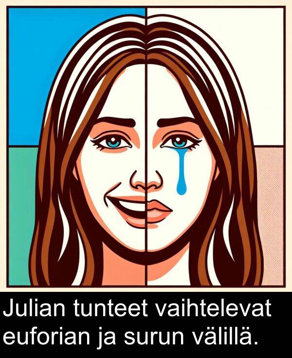 vaihtelevat: Julian tunteet vaihtelevat euforian ja surun välillä.