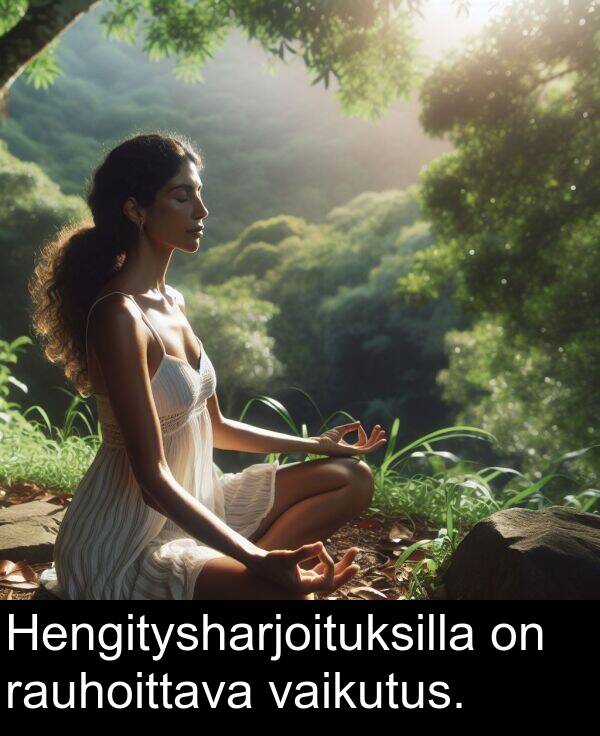 vaikutus: Hengitysharjoituksilla on rauhoittava vaikutus.