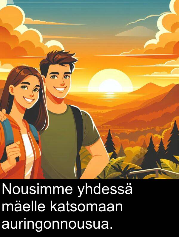 yhdessä: Nousimme yhdessä mäelle katsomaan auringonnousua.