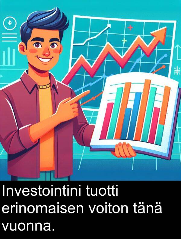 erinomaisen: Investointini tuotti erinomaisen voiton tänä vuonna.