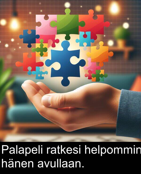 ratkesi: Palapeli ratkesi helpommin hänen avullaan.