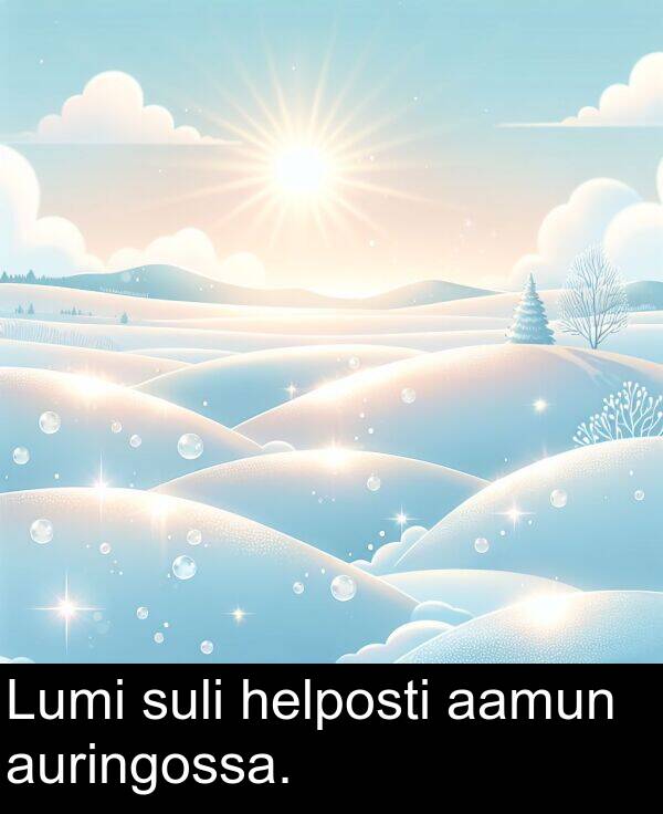 aamun: Lumi suli helposti aamun auringossa.