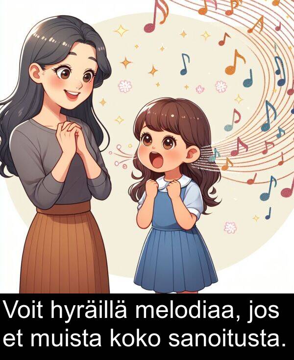 sanoitusta: Voit hyräillä melodiaa, jos et muista koko sanoitusta.