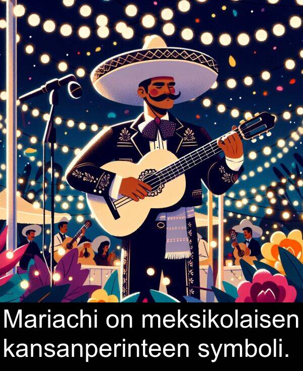 symboli: Mariachi on meksikolaisen kansanperinteen symboli.