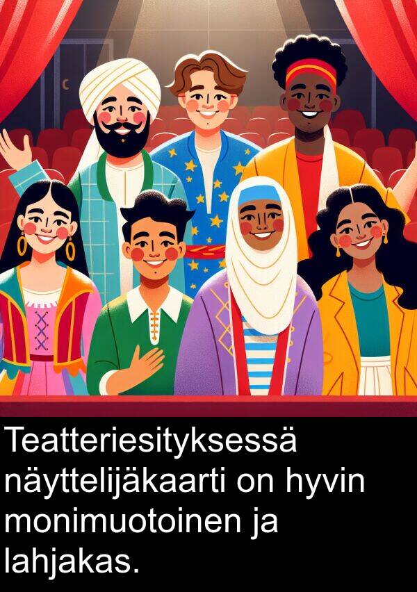 näyttelijäkaarti: Teatteriesityksessä näyttelijäkaarti on hyvin monimuotoinen ja lahjakas.