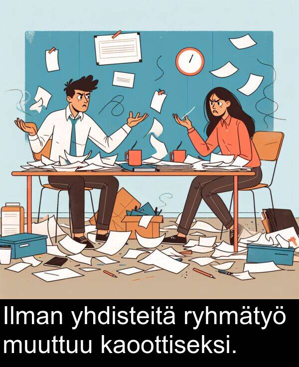 yhdisteitä: Ilman yhdisteitä ryhmätyö muuttuu kaoottiseksi.