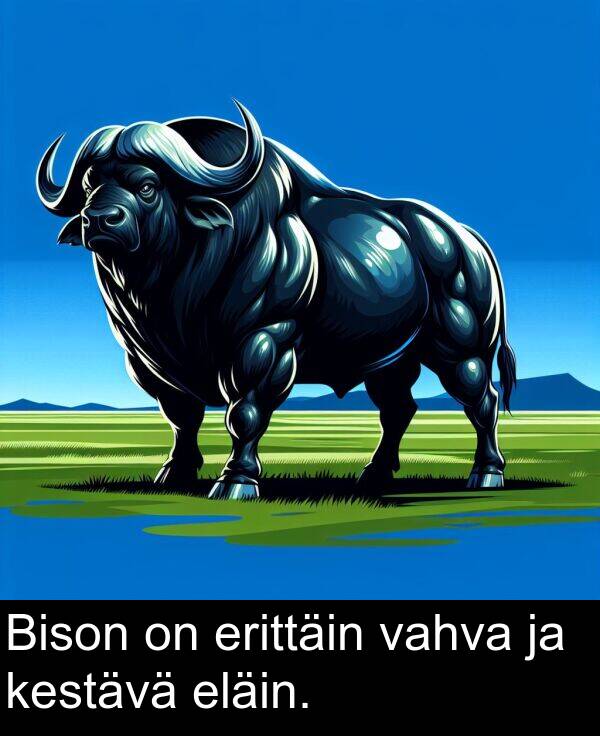 vahva: Bison on erittäin vahva ja kestävä eläin.