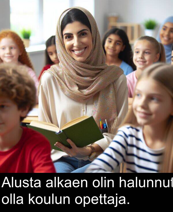 opettaja: Alusta alkaen olin halunnut olla koulun opettaja.