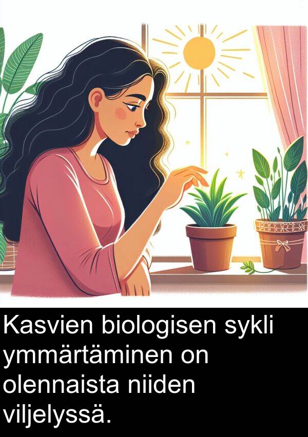 biologisen: Kasvien biologisen sykli ymmärtäminen on olennaista niiden viljelyssä.