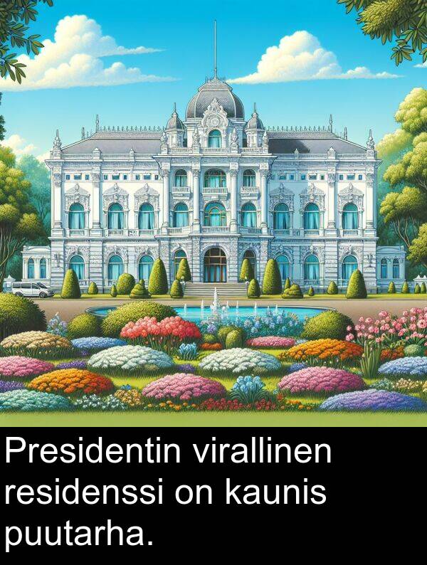 kaunis: Presidentin virallinen residenssi on kaunis puutarha.