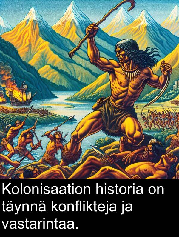 konflikteja: Kolonisaation historia on täynnä konflikteja ja vastarintaa.