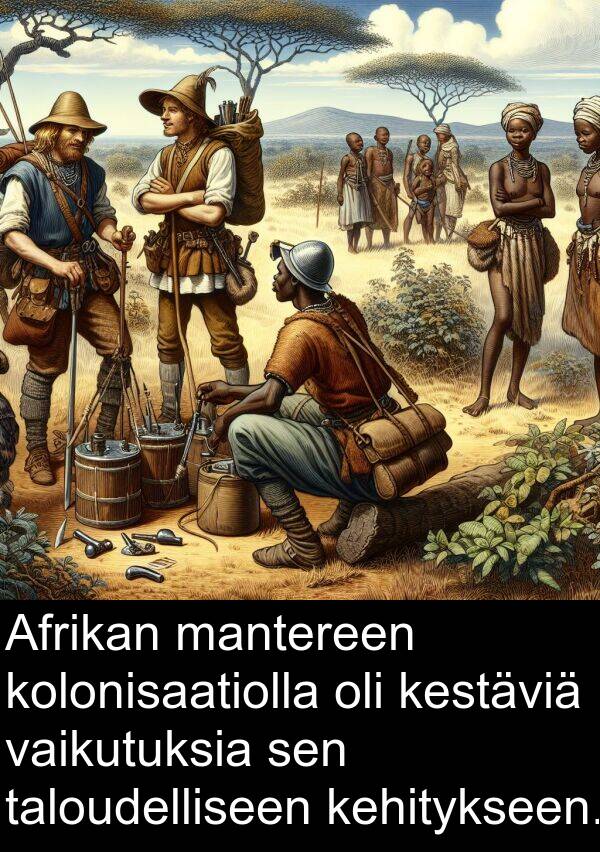 vaikutuksia: Afrikan mantereen kolonisaatiolla oli kestäviä vaikutuksia sen taloudelliseen kehitykseen.