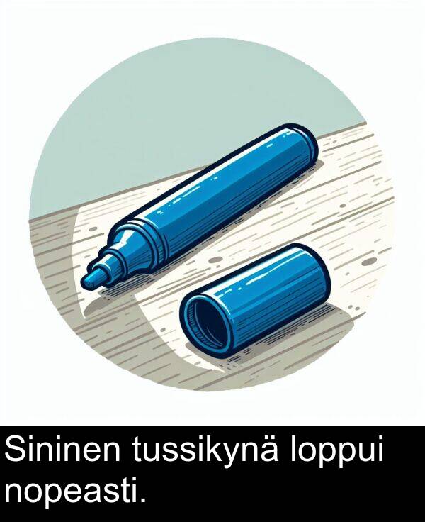 loppui: Sininen tussikynä loppui nopeasti.