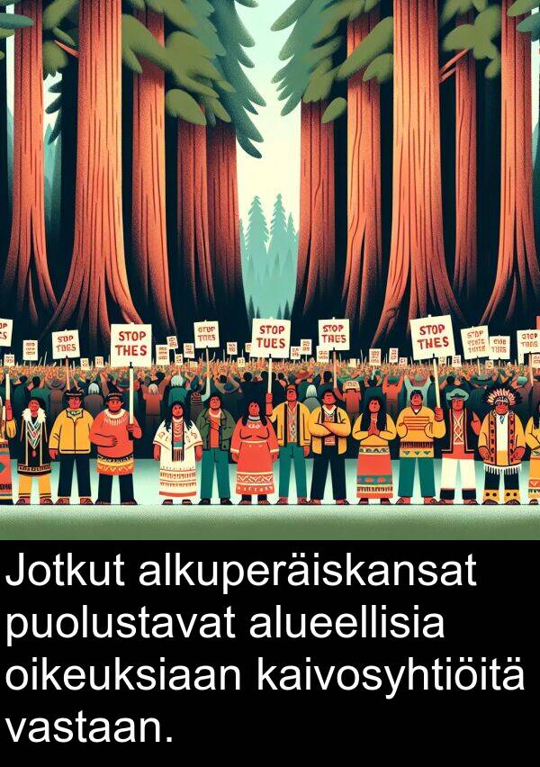 oikeuksiaan: Jotkut alkuperäiskansat puolustavat alueellisia oikeuksiaan kaivosyhtiöitä vastaan.