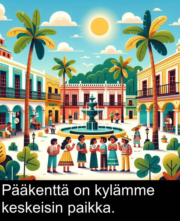 paikka: Pääkenttä on kylämme keskeisin paikka.