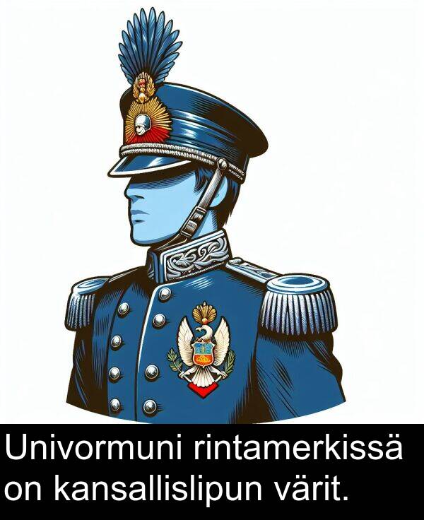 värit: Univormuni rintamerkissä on kansallislipun värit.