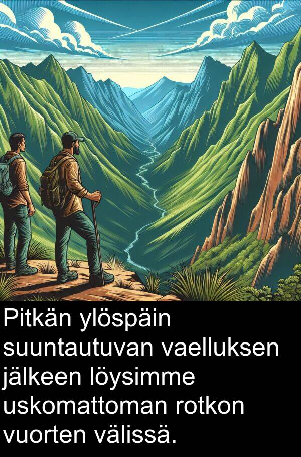 vaelluksen: Pitkän ylöspäin suuntautuvan vaelluksen jälkeen löysimme uskomattoman rotkon vuorten välissä.