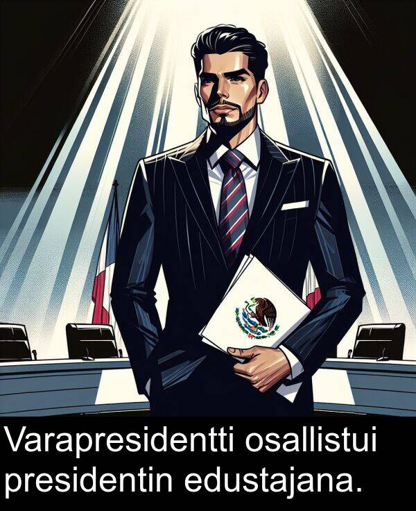 edustajana: Varapresidentti osallistui presidentin edustajana.