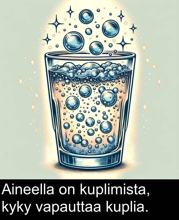 kuplimista: Aineella on kuplimista, kyky vapauttaa kuplia.