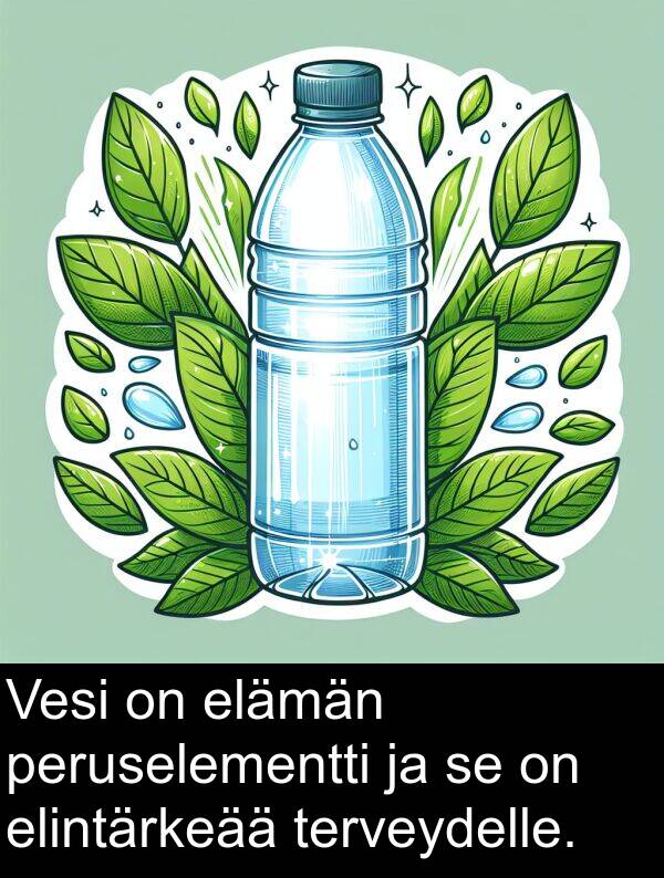 elämän: Vesi on elämän peruselementti ja se on elintärkeää terveydelle.