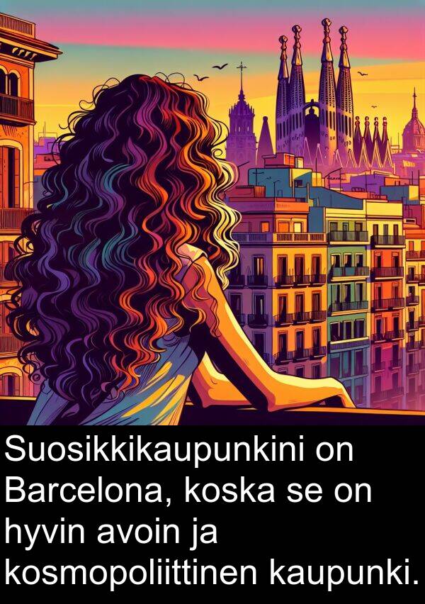 kaupunki: Suosikkikaupunkini on Barcelona, koska se on hyvin avoin ja kosmopoliittinen kaupunki.