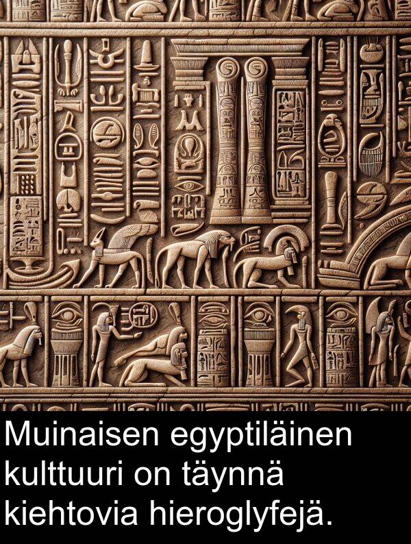 egyptiläinen: Muinaisen egyptiläinen kulttuuri on täynnä kiehtovia hieroglyfejä.