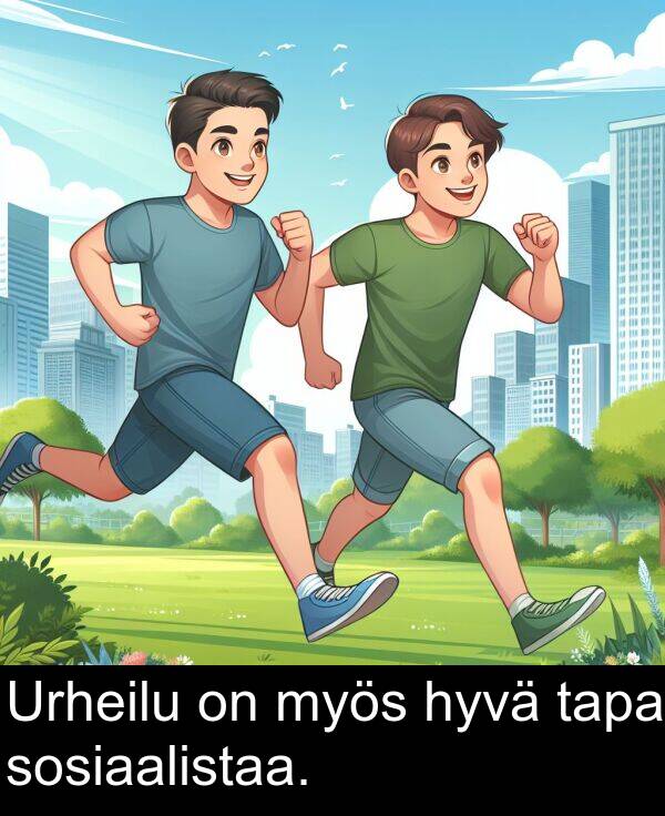 myös: Urheilu on myös hyvä tapa sosiaalistaa.