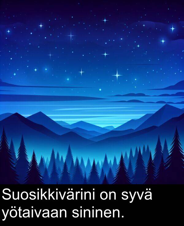 sininen: Suosikkivärini on syvä yötaivaan sininen.